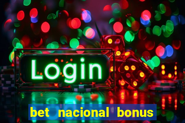 bet nacional bonus de boas vindas